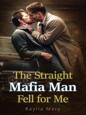 cover image of The Straight Mafia Man Fell for Me